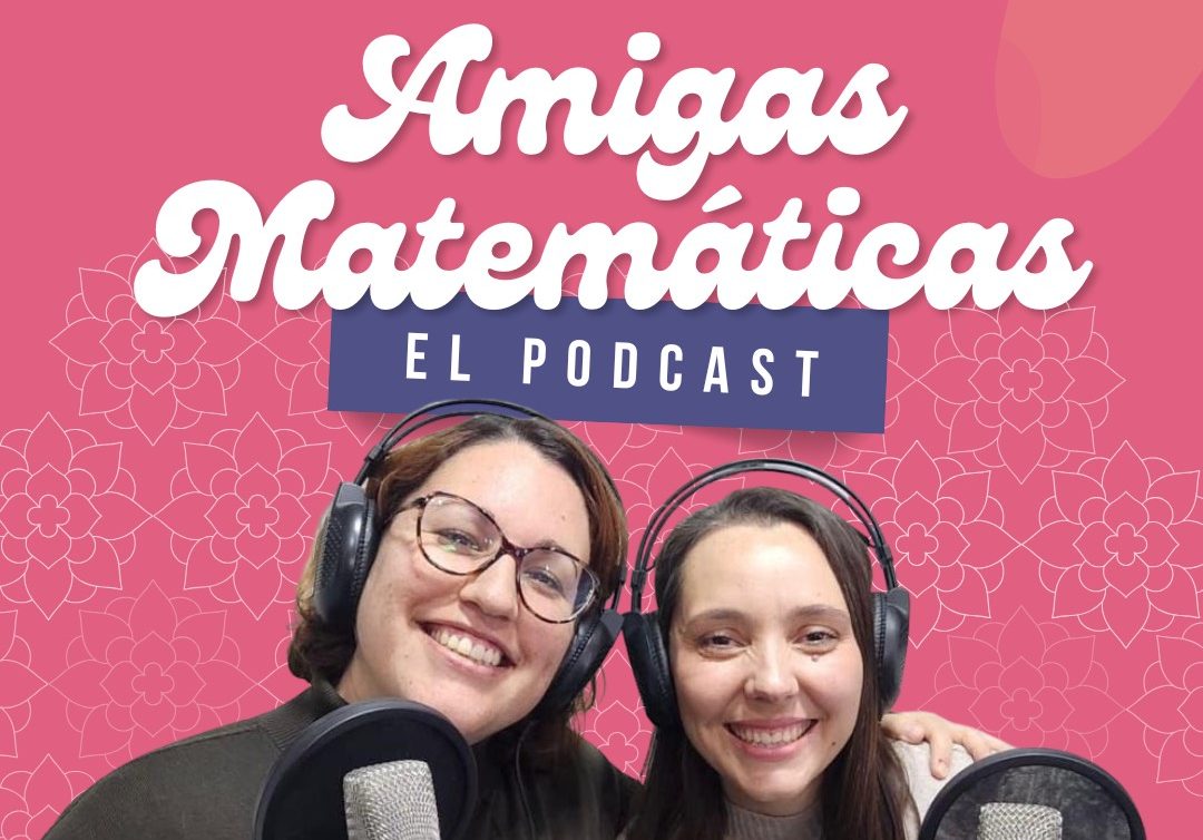 Pódcast Amigas Matemáticas